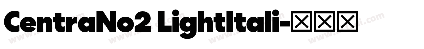 CentraNo2 LightItali字体转换 CentraNo2 LightItali字体转换